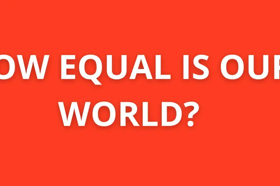 How equal is our world? 